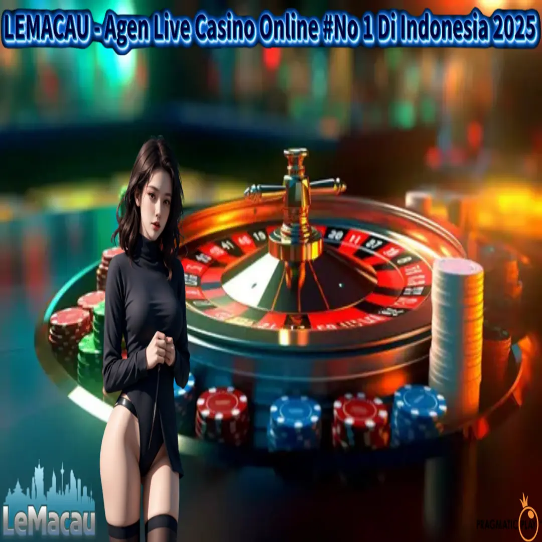 LEMACAU - Agen Live Casino Online #No 1 Di Indonesia 2025